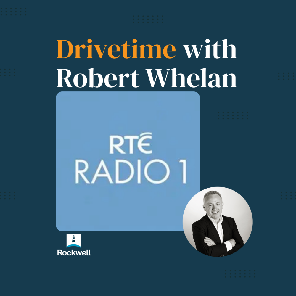 Drivetime RTE Radio 1 Managing Money in your 40s | Rockwell